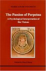 The Passion of Perpetua: A Psychological Interpretation of Her Visions (Studies in Jungian Psychology by Jungian Analysts, 110)