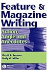 Feature and Magazine Writing: Action, Angle and Anecdotes
