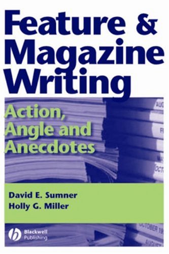Feature and Magazine Writing: Action, Angle and Anecdotes (Paperback)