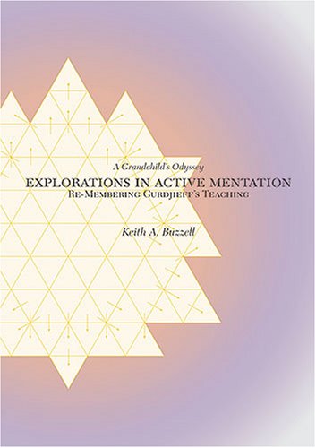 Explorations in Active Mentation: Re-Membering Gurdjieff's Teaching, A Grandchild's Odyssey (Paperback)