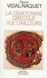 La démocratie grecque vue d'ailleurs La démocratie grecque vue d'ailleurs
