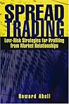 Spread Trading: Low Risk Strategies for Profiting from Market Relationships