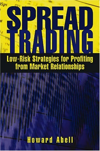 Spread Trading: Low Risk Strategies for Profiting from Market Relationships (Paperback)