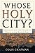 Whose Holy City?: Jerusalem...