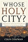 Whose Holy City?: Jerusalem and the Future of Peace in the Middle East