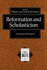 Reformation and Scholasticism: An Ecumenical Enterprise (Texts and Studies in Reformation and Post-Reformation Thought)