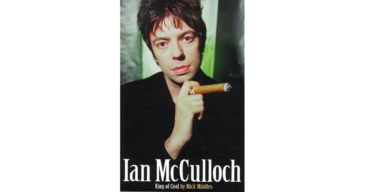 Ian McCulloch King of Cool by Mick Middles