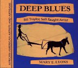 Deep Blues: Bill Traylor, Self-Taught Artist (African-American Artists and Artisans)