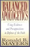 Balanced Apologetics: Using Evidences and Presuppositions in Defense of the Faith Balanced Apologetics: Using Evidences and Presuppositions in Defense of the Faith