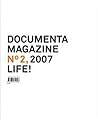 Documenta 12 Magazine No. 2, 2007 Life