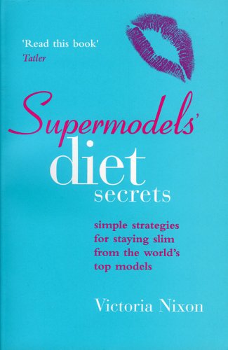 Supermodels' Diet Secrets: Super Strategies For Staying Slim From The World's Top Models (Paperback)