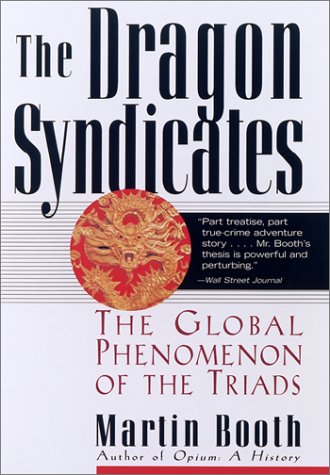 The Dragon Syndicates: The Global Phenomenon of the Triads (Paperback)