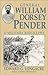 General William Dorsey Pender: A Military Biography