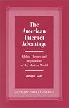 The American Internet Advantage: Global Themes and Implications of the Modern World The American Internet Advantage: Global Themes and Implications of the Modern World