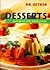 Desserts. Aufregend süße Nachspeisen.