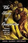 The Body Of Compassion: Ethics, Medicine, And The Church (Radical Traditions)