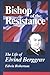 Bishop of the Resistance: A Life of Eivind Berggrav, Bishop of Oslo, Norway
