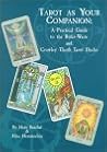 Tarot As Your Companion: A Practical Guide to the Rider-Waite and Crowley Thoth Tarot Decks
