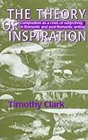 The Theory of Inspiration: Composition As a Crisis of Subjectivity in Romantic and Post-Romantic Writing The Theory of Inspiration: Composition As a Crisis of Subjectivity in Romantic and Post-Romantic Writing