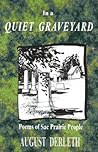 In a quiet graveyard: Poems of the Sac Prairie people In a quiet graveyard: Poems of the Sac Prairie people