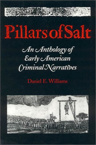 Pillars of Salt: An Anthology of Early American Criminal Narratives (Hardcover)