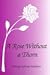 A Rose Without a Thorn by Marilyn Kohinke Washburn