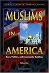 Muslims in America: Race, Politics, and Community Building (Amana Islam in America, 1)
