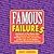Famous Failures: Hundreds of Hot Shots Who Got Rejected, Flunked Out, Worked Lousy Jobs, Goofed Up, or Did Time in Jail Before Achieving Phenomenal Success