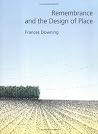 Remembrance and the Design of Place (Volume 6) (Sara and John Lindsey Series in the Arts and Humanities) Remembrance and the Design of Place (Volume 6) (Sara and John Lindsey Series in the Arts and Humanities)