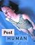 Post Human by Jeffrey Deitch