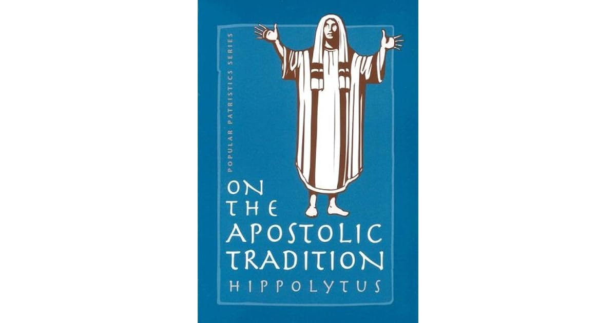 On the Apostolic Tradition by Hippolytus of Rome