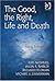 The Good, the Right, Life and Death: Essays in Honor of Fred Feldman