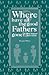 Where Have All the Good Fathers Gone? by Douglas O'Brien