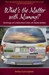 What's the Matter With Mommy?: Rantings of a Reluctant Stay-at-Home Mother