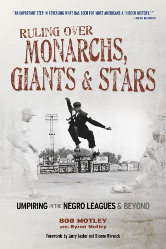 Ruling over Monarchs, Giants & Stars: Umpiring in the Negro Leagues & Beyond (Paperback)