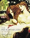 The Pre-Raphaelites at Home by Pamela Todd