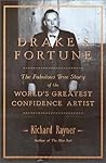 Drake's Fortune: The Fabulous True Story of the World's Greatest Confidence Artist Drake's Fortune: The Fabulous True Story of the World's Greatest Confidence Artist