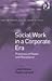 Social Work in a Corporate Era: Practices of Power and Resistance (Contemporary Social Work Studies)