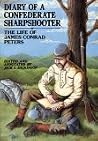 Diary of a Confederate Sharpshooter: The Life of James Conrad Peters