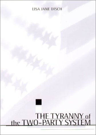 The Tyranny of the Two-Party System (Paperback)