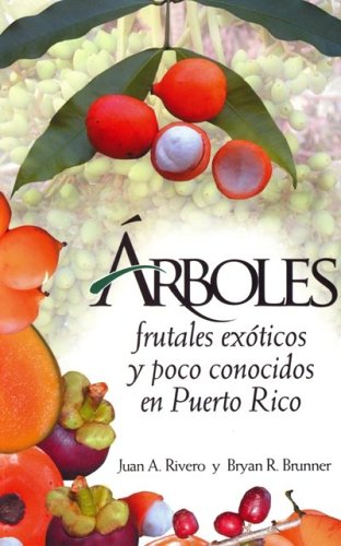 Árboles frutales exóticos y poco conocidos en Puerto Rico (Paperback)