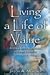 Living a Life of Value: A Unique Anthology of Essays on Values & Ethics by Contemporary Writers