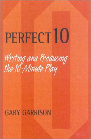 Perfect 10: Writing and Producing the 10-Minute Play (Paperback)