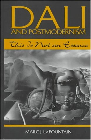 Dali and Postmodernism: This Is Not an Essence (Postmodern Culture)
