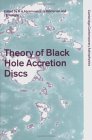Theory of Black Hole Accretion Discs (Cambridge Contemporary Astrophysics)
