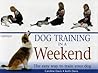 Dog Training in a Weekend Dog Training in a Weekend