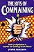 The Joys of Complaining: The Complainer's Guide to Getting Even More