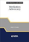 Mediation Advocacy (NITA's Practical Guide Series) (NITA practical guide series)