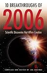 10 Breakthroughs of 2006: Scientific Discoveries that Affirm Creation 10 Breakthroughs of 2006: Scientific Discoveries that Affirm Creation