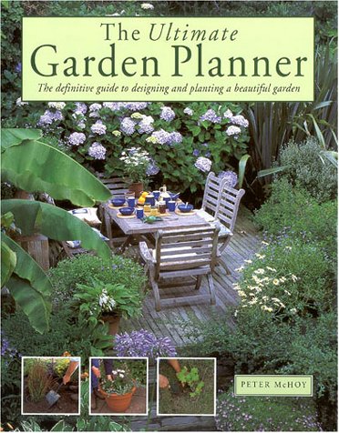 The Ultimate Garden Planner: The Definitive Guide to Designing and Planting a Beautiful Garden (Hardcover)